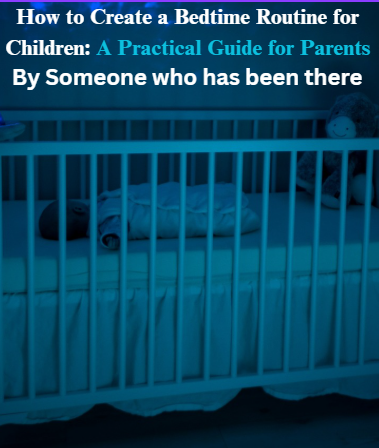 How to Create a Bedtime Routine for Children: A Practical Guide for Parents